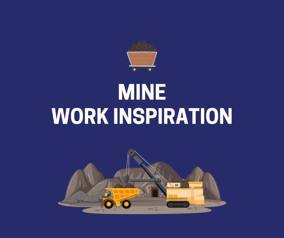 Mine Work Inspiration